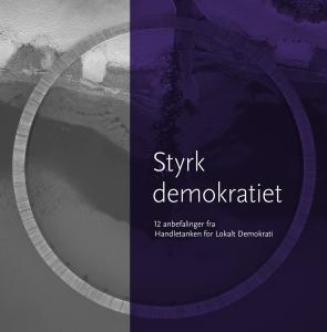 Styrk demokratiet - 12 anbefalinger fra handletanken for lokalt demokrati