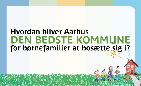 Hvordan bliver Aarhus den bedste kommune for børnefamilier at bosætte sig i?